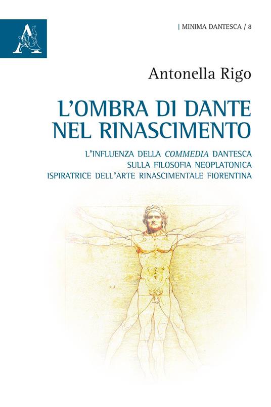 L'ombra di Dante nel Rinascimento. L'influenza della «Commedia» dantesca sulla filosofia neoplatonica, ispiratrice dell'arte rinascimentale fiorentina - Antonella Rigo - copertina