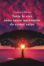Tutte le vite sono tanto necessarie da essere sacre
