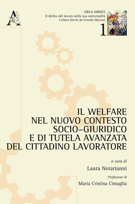 Il welfare nel nuovo contesto socio-giuridico e di tutela avanzata del cittadino lavoratore - copertina