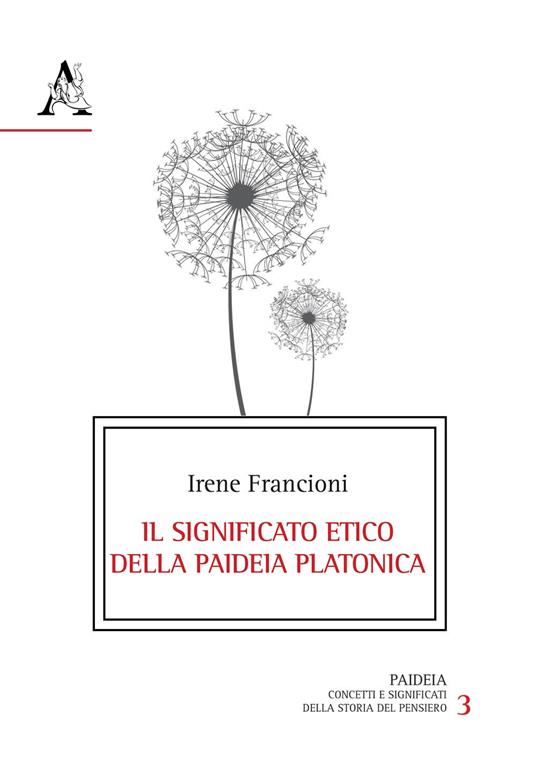 Il significato etico della paideia platonica - Irene Francioni - copertina