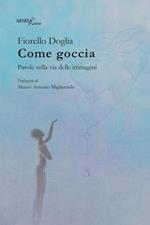 Come goccia. Parole sulla via delle immagini