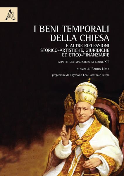 I beni temporali della Chiesa e altre riflessioni storico-artistiche, giuridiche ed etico-finanziarie. Aspetti del Magistero di Leone XIII - copertina