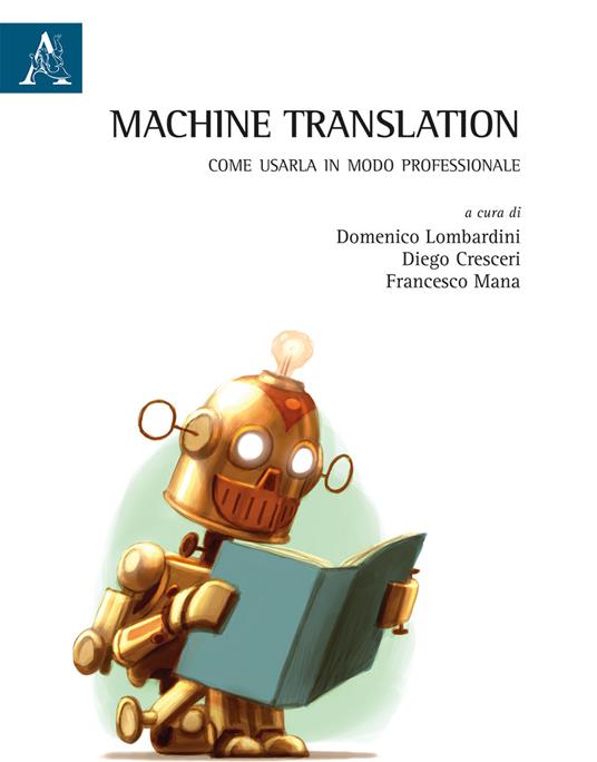 Machine translation. Come usarla in modo professionale. Ediz. bilingue - copertina