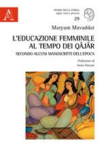 L' educazione femminile al tempo dei Qâjâr secondo alcuni manoscritti dell'epoca