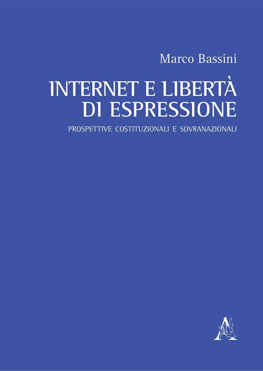 Internet e libertà di espressione. Prospettive costituzionali e sovranazionali - Marco Bassini - copertina