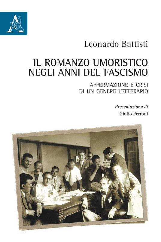 Il romanzo umoristico negli anni del fascismo. Affermazione e crisi di un genere letterario - Leonardo Battisti - copertina
