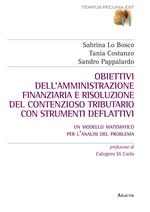 Obiettivi dell'amministrazione finanziaria e risoluzione del contenzioso tributario con strumenti deflattivi. Un modello matematico per l'analisi del problema