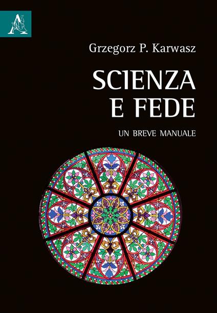 Scienza e fede. Un breve manuale - Grzegorz Karwasz - copertina