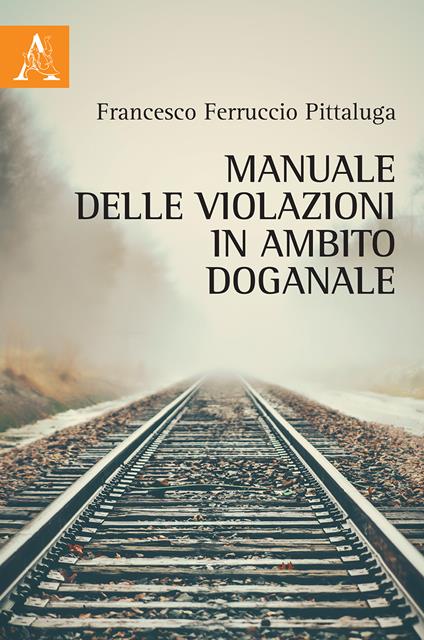 Manuale delle violazioni in ambito doganale - Francesco Ferruccio Pittaluga - copertina