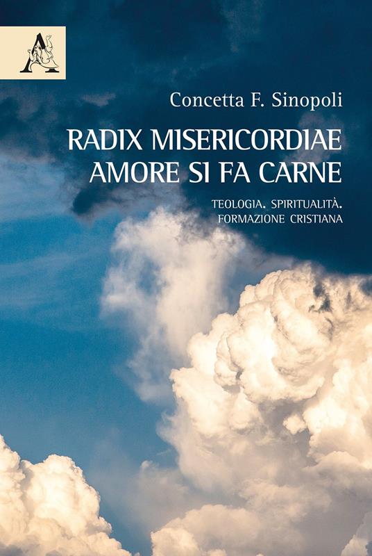 Radix misericordiae: amore si fa carne. Teologia. Spiritualità. Formazione cristiana - Concetta F. Sinopoli - copertina