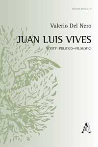 Juan Luis Vives. Scritti politico-filosofici