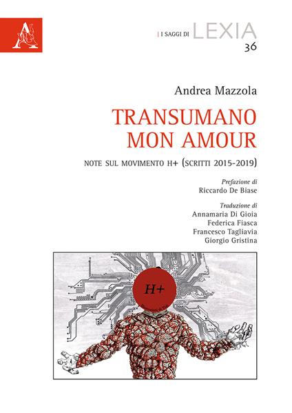 Transumano mon amour. Note sul movimento H+ (scritti 2015-2019) - Andrea Mazzola - copertina