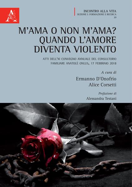 M'ama o non m'ama? Quando l'amore diventa violento. Atti dell'11° Convegno annuale del Consultorio Familiare Anatolè ONLUS (Frosinone, 17 febbraio 2018) - copertina