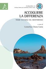 Accogliere la differenza. Trame culturali nel Mediterraneo