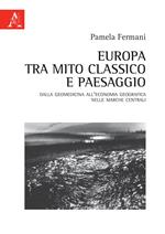 Europa tra mito classico e paesaggio. Dalla geomedicina all'economia geografica nelle Marche centrali