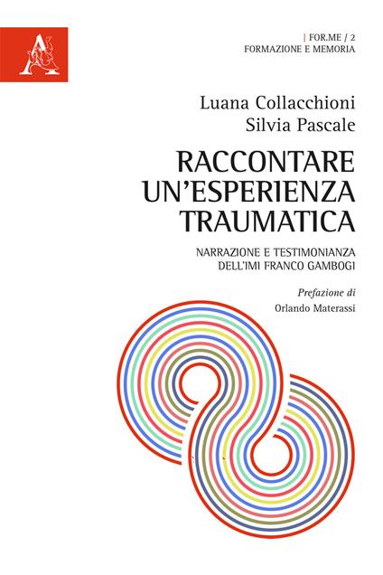 Raccontare un'esperienza traumatica. Narrazione e testimonianza dell'IMI Franco Gambogi - Luana Collacchioni,Silvia Pascale - copertina