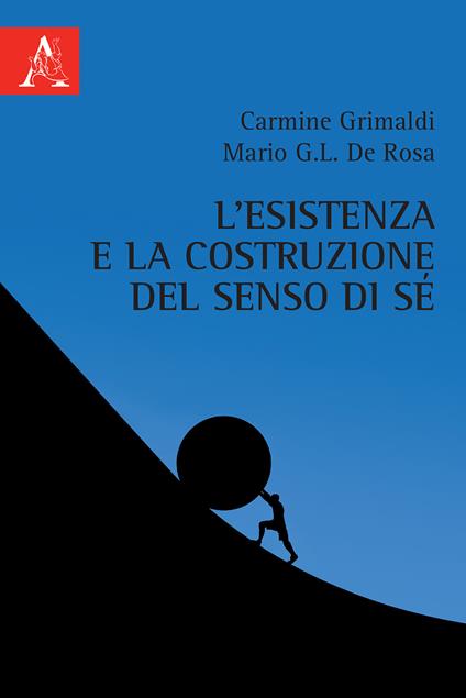L'esistenza e la costruzione del senso di sé - Mario Graziano De Rosa,Carmine Grimaldi - copertina