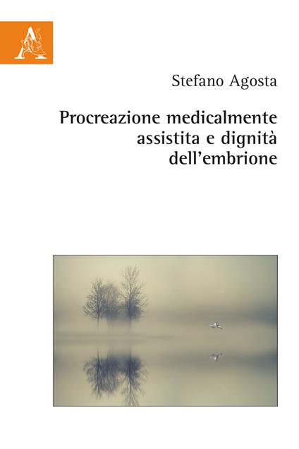 Procreazione medicalmente assistita e dignità dell'embrione - Stefano Agosta - copertina