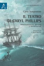 Il teatro di Caryl Phillis. Transnazionalità, identità e appartenenza