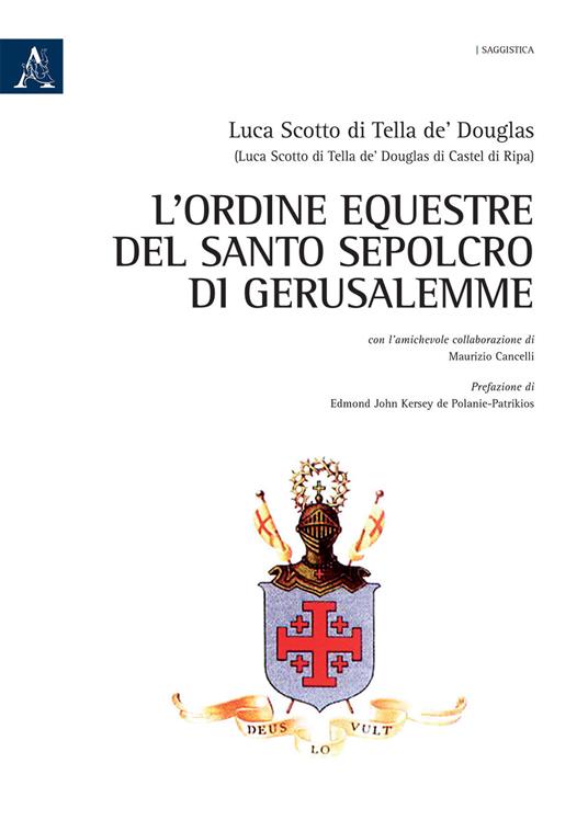 L' Ordine Equestre del Santo Sepolcro di Gerusalemme - Luca Scotto di Tella de' Douglas,Maurizio Cancelli - copertina