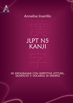 JLPT N5 Kanji. 110 ideogrammi con rispettive letture, significati e vocaboli di esempio