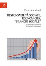 Responsabilità sociale, economicità, bilancio sociale. Un percorso di analisi economico-aziendale