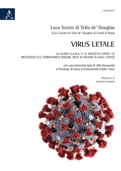 Virus letale. La nuova S.A.R.S. e la Malattia COVID-19. Riflessioni sul Coronavirus Disease 2019 di Wuhan (SARS-CoV2) - Luca Scotto di Tella de' Douglas - copertina