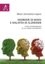 Sindrome di Down e malattia di Alzheimer. Studio osservazionale di un legame sfavorevole