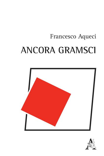 Ancora Gramsci - Francesco Aqueci - copertina