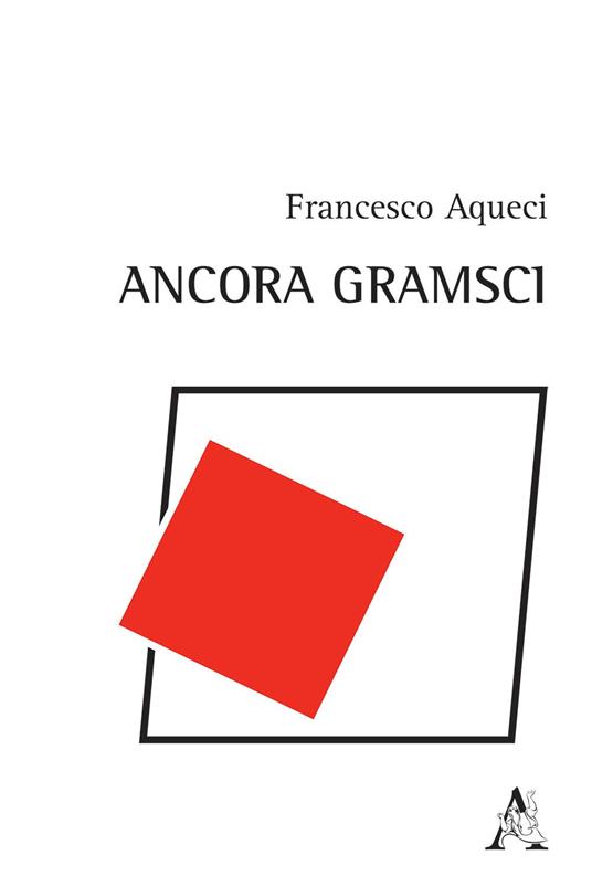 Ancora Gramsci - Francesco Aqueci - copertina