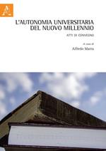 L'autonomia universitaria del nuovo millennio. Atti di Convegno