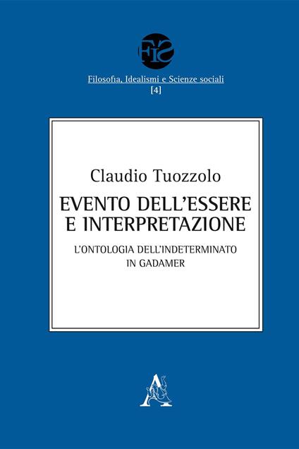 Evento dell'Essere e interpretazione. L'ontologia dell'Indeterminato in Gadamer - Claudio Tuozzolo - copertina