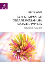 La comunicazione della responsabilità sociale d'impresa. Strategie e paradigmi