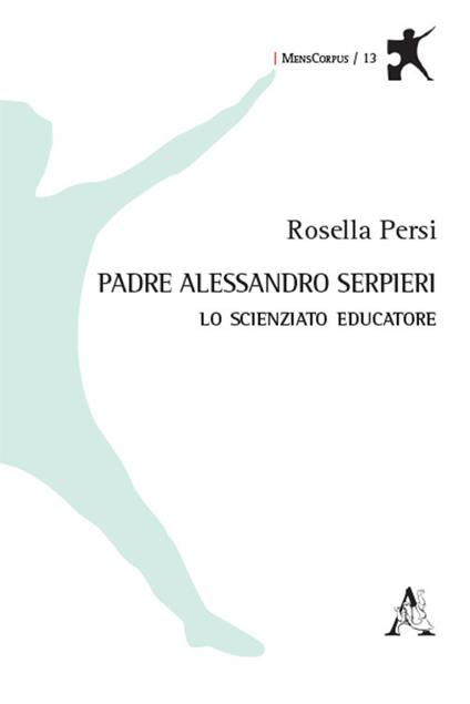 Padre Alessandro Serpieri. Lo scienziato educatore - Rosella Persi - copertina