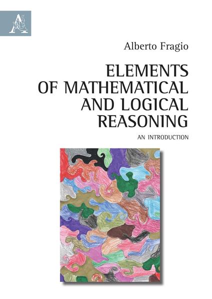 Elements of mathematical and logical reasoning. An introduction - Alberto Fragio Gistau - copertina