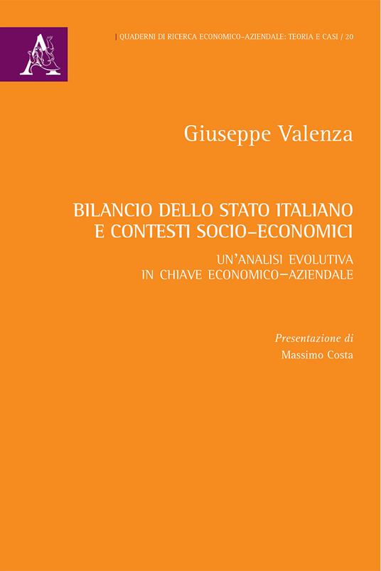 Bilancio dello Stato italiano e contesti socio-economici. Un'analisi evolutiva in chiave economico-aziendale - Giuseppe Valenza - copertina
