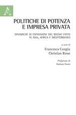 Politiche di potenza e impresa privata. Dinamiche di espansione del Regno Unito in Asia, Africa e Mediterraneo