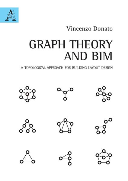 Graph Theory and BIM. A topological approach for building layout design - Vincenzo Donato - copertina