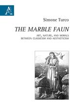 «The Marble Faun». Art, Nature, and Morals Between Classicism and Aestheticism