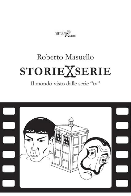 Storie x serie. Il mondo visto dalle serie «tv» - Roberto Masuello - copertina