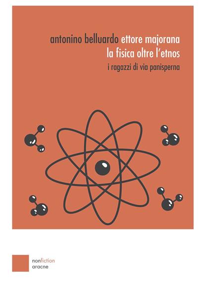 Ettore Majorana: la fisica oltre l'etnos. I ragazzi di via Panisperna - Antonino Belluardo - copertina