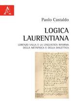 Logica laurentiana. Lorenzo Valla e la linguistica riforma della metafisica e della dialettica