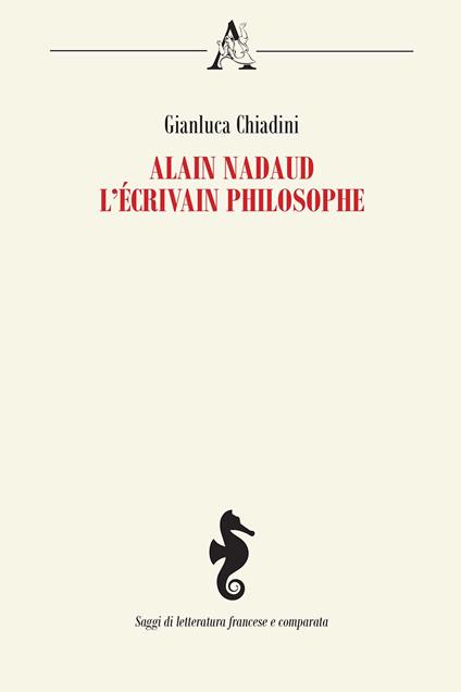 Alain Nadaud. L'écrivain philosophe - Gianluca Chiadini - copertina