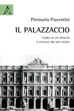 Il Palazzaccio. Storia di un appalto a cavallo tra due secoli