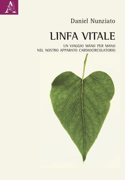 Linfa vitale. Un viaggio mano per mano nel nostro apparato cardiocircolatorio - Daniel Nunziato - copertina