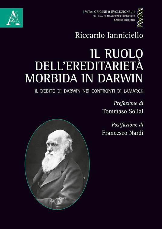 Il ruolo dell'ereditarietà morbida in Darwin. Il debito di Darwin nei confronti di Lamarck - Riccardo Ianniciello - copertina
