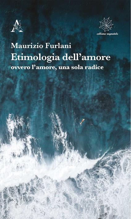 Etimologia dell'amore ovvero l'amore, una sola radice - Maurizio Furlani - copertina