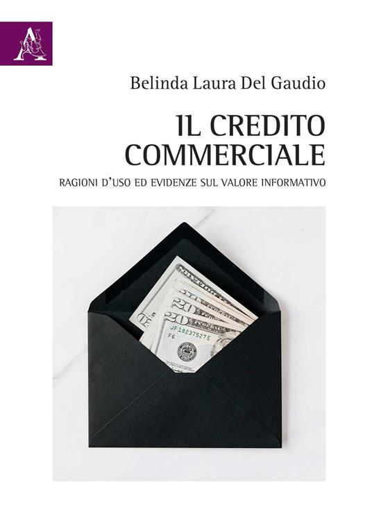 Il credito commerciale. Ragioni d'uso ed evidenze sul valore informativo - Belinda Laura Del Gaudio - copertina