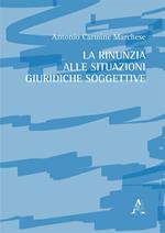 La rinunzia alle situazioni giuridiche soggettive