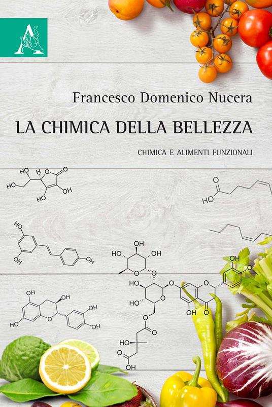 La chimica della bellezza. Chimica e alimenti funzionali - Francesco Domenico Nucera - copertina